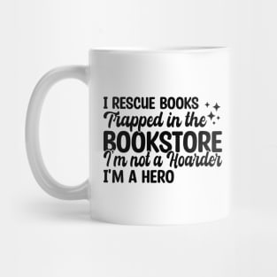 I Rescue Books Trapped In The Bookstore Mug